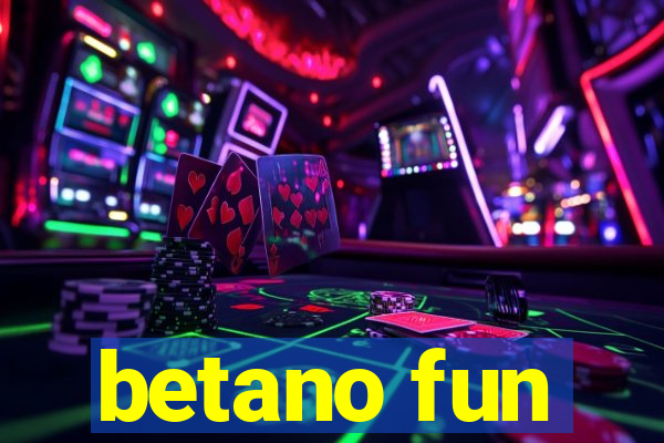 betano fun